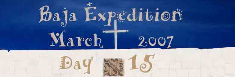 Baja Expedition Day 15 - March 2007